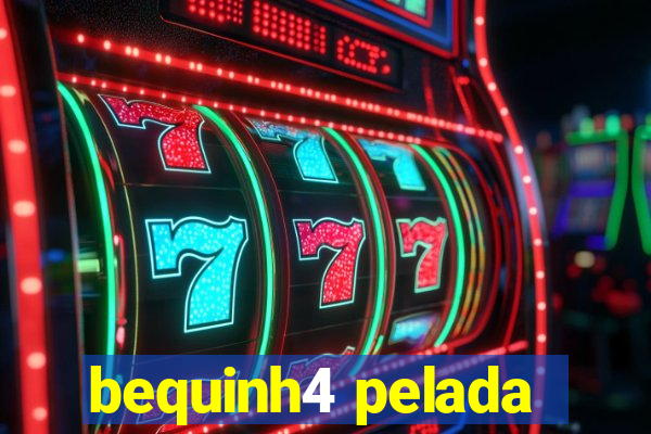 bequinh4 pelada